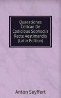 Quaestiones Criticae De Codicibus Sophoclis Recte Aestimandis (Latin Edition)