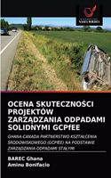 OCENA SKUTECZNOSCI PROJEKTÓW ZARZADZANIA ODPADAMI SOLIDNYMI GCPfEE