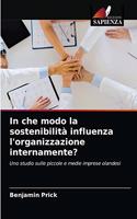 In che modo la sostenibilità influenza l'organizzazione internamente?