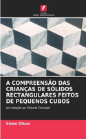A Compreensão Das Crianças de Sólidos Rectangulares Feitos de Pequenos Cubos