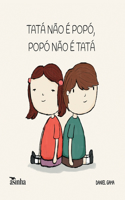 Tatá não é Popó, Popó não é Tatá