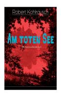 Am toten See (Kriminalroman)