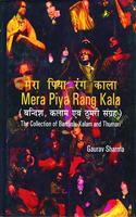 Mera Piya Rang Kala the Collection of Bandish,Kalam and Thumari