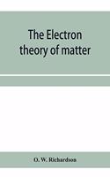 The electron theory of matter