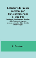 L'Histoire de France racontée par les Contemporains (Tome 2/4); Extraits des Chroniques, des Mémoires et des Documents originaux, avec des sommaires et des résumés chronologiques