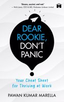 Dear Rookie, Donâ€™t Panic: Your Cheat Sheet for Thriving at Work