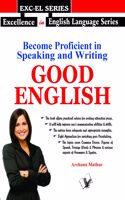 Become Proficient In Speaking and Writing - Good English