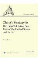 Chinas Strategy in the South China Sea: Role of the. United States and India