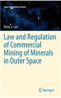 Law and Regulation of Commercial Mining of Minerals in Outer Space