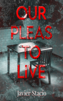 Our Pleas To Live