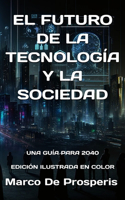 Futuro de la Tecnología Y La Sociedad: Una Guía Para 2040