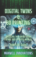 Digital Twins & 3D Printing: Bridging the Gap between Virtual and Physical Worlds. Complete Guide.