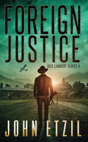 Foreign Justice - Vigilante Justice Thriller Series 4, with Jack Lamburt