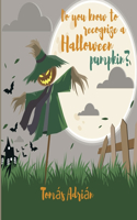 Do you know how to recognize a Halloween pumpkin?