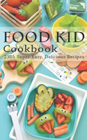 Food Kid Cookbook: 230+ Super Easy, Delicious Recipes