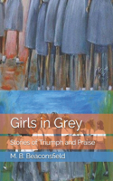Girls in Grey: Stories of Triumph and Praise Volume One