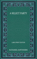 A Select Party - Large Print Edition