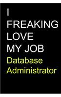 I Freaking Love My Job Database Administrator