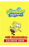 Sponge Bob Coloring Book: 55+ Illustration: Great Gift for Boys Kids Ages 2-4-6-30