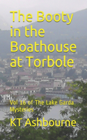 The Booty in the Boathouse at Torbole: Vol 16 of The Lake Garda Mysteries(16 Lake Garda Mysteries)