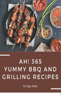 Ah! 365 Yummy BBQ and Grilling Recipes: A Highly Recommended Yummy BBQ and Grilling Cookbook