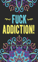 Fuck Addiction!