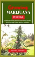 Growing Marijuana Indoor: Step-by-Step Beginner's Guide to Growing Top-Quality Cannabis