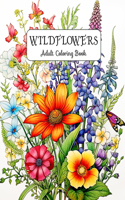 Wildflowers Adult Coloring Book: Serene Meadows: Discover Tranquility through Nature's Beauty