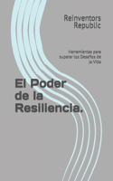 Poder de la Resiliencia.: Herramientas para superar los Desafíos de la Vida