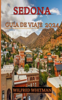 Sedona Guía de Viaje 2024: Su manual completo para explorar las rocas rojas, la cultura y la belleza natural de Sedona: navegue por la joya del desierto de Arizona con confian