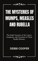 The Mysteries of Mumps, Measles and Rubella