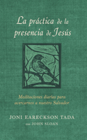 La práctica de la presencia de Jesús: Meditaciones diarias para acercarnos a nue stro Salvador / The Practice of the Presence of Jesus