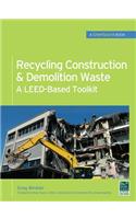 Recycling Construction & Demolition Waste: A LEED-Based Toolkit (GreenSource)