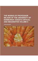 The Works of Professor Wilson of the University of Edinburgh (Volume 6)