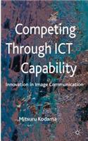 Competing Through Ict Capability
