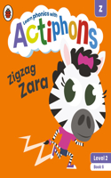 Actiphons Level 2 Book 6 Zigzag Zara: Learn phonics and get active with Actiphons!(Actiphons)