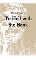 To Hell With The Bank