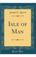 Isle of Man (Classic Reprint)