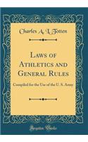 Laws of Athletics and General Rules: Compiled for the Use of the U. S. Army (Classic Reprint)
