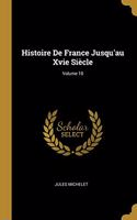 Histoire De France Jusqu'au Xvie Siècle; Volume 10