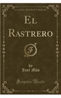 El Rastrero (Classic Reprint)