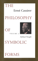 The Philosophy of Symbolic Forms: Volume 2: Mythical Thought(Philosophy of Symbolic Forms, Mythical Thought)