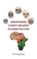 Understanding Climate's Influence on Human Evolution