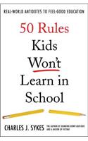 50 Rules Kids Won't Learn in School
