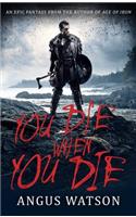 You Die When You Die