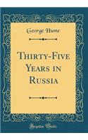 Thirty-Five Years in Russia (Classic Reprint)