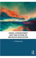Crisis, Controversy and the Future of Religious Education