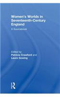 Women's Worlds in Seventeenth-Century England