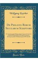 de Philisto Rerum Sicularum Scriptore: Dissertatio Inauguralis Philologica Quam Consensu Et Auctoritate Amplissimi Philosophorum Ordinis in Alma Literarum Universitate Viadrina Ad Summos in Philosophia Honores Rite Capessendos Die VII Mensis Ianuar