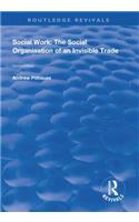 Social Work: The Social Organisation of an Invisible Trade